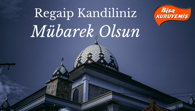 BİSA KURUYEMİŞ REGAİP KANDİLİ MESAJI