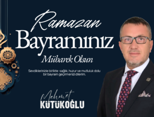 MEHMET KÜTÜKOĞLU RAMAZAN BAYRAMI REKLAM İLANI
